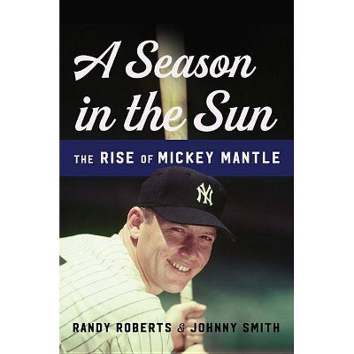 A Season in the Sun - by  Randy Roberts & Johnny Smith (Hardcover)