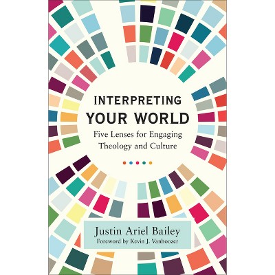 Interpreting Your World - by Justin Ariel Bailey