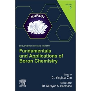Fundamentals and Applications of Boron Chemistry - (Developments in Inorganic Chemistry) by  Yinghuai Zhu (Paperback) - 1 of 1