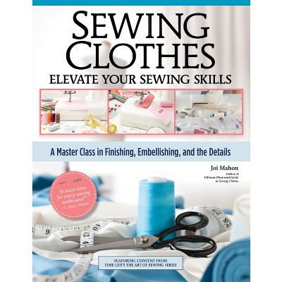 Sewing Clothes - Elevate Your Sewing Skills - By Joi Mahon : Target