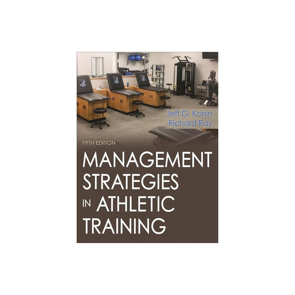 Management Strategies in Athletic Training - 5th Edition by Jeff G Konin & Richard Ray (Hardcover)