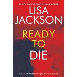 Ready to Die - (Alvarez & Pescoli Novel) by  Lisa Jackson (Paperback) - 1 of 1