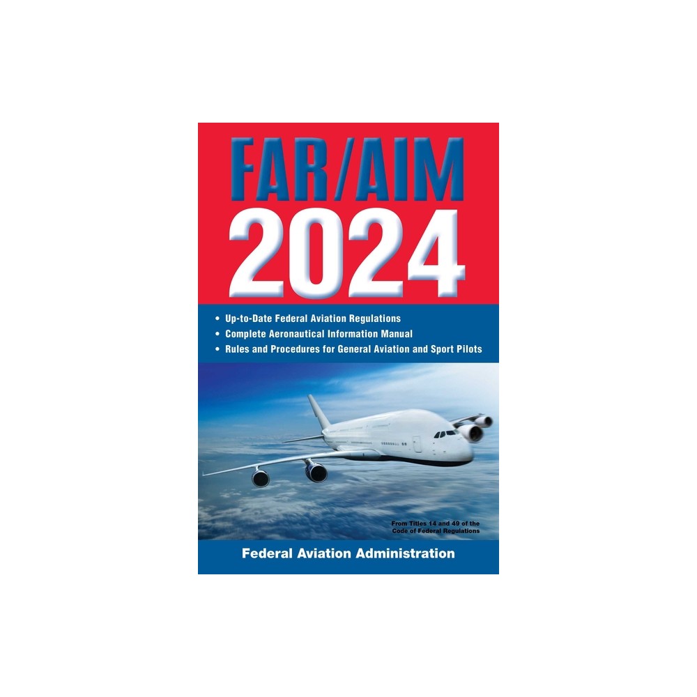 Far/Aim 2024: Up-To-Date Federal Aviation Regulations / Aeronautical Information Manual - (Far/Aim Federal Aviation Regulations) (Paperback)