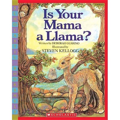 Is Your Mama a Llama? - (Scholastic Bookshelf) by  Deborah Guarino (Paperback)