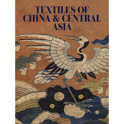 Textiles of China and Central Asia - by  Mariachiara Gasparini & Jacqueline Simcox & Eiren Shea (Hardcover)