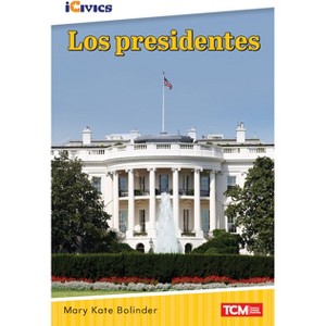 Los Presidentes - (Icivics) by  Mary Kate Bolinder (Paperback) - 1 of 1