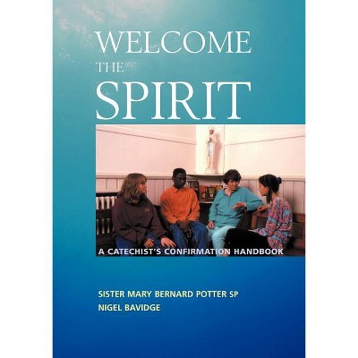 Welcome the Spirit - by  Mary Bernard Potter & Nigel Bavidge (Paperback)