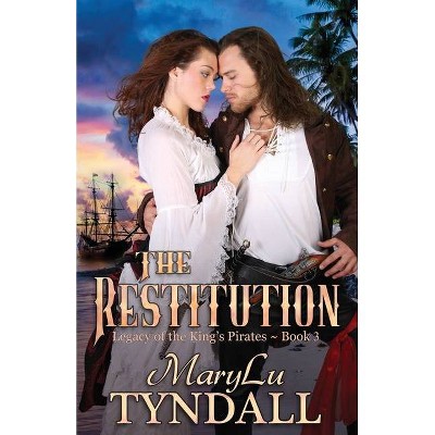 The Restitution - (Legacy of the King's Pirates) by  Marylu Tyndall (Paperback)