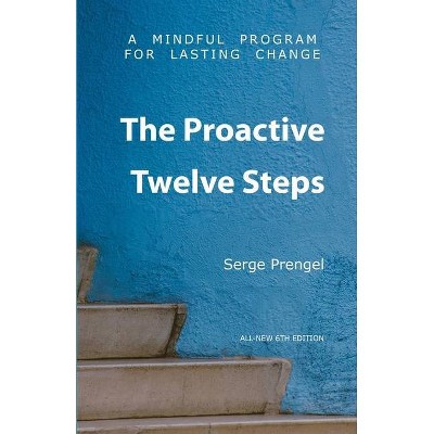 The Proactive Twelve Steps - 6th Edition by  Serge Prengel (Paperback)