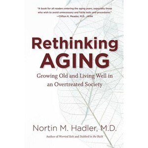 Rethinking Aging - by  Nortin M Hadler (Paperback) - 1 of 1