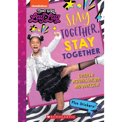 Slay Together, Stay Together: Quizzes & Activities for You and Your Crew (That Girl Lay Lay) - by  Terrance Crawford (Paperback)