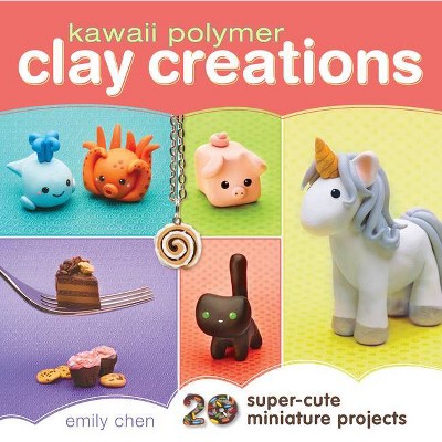 Kawaii Polymer Clay Creations - by  Emily Chen (Paperback)