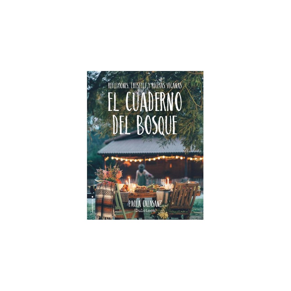 El Cuaderno del bosque / The Forest Notebook : Reflexiones, Lifestyle Y Recetas Veganas - (Paperback)