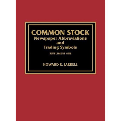 Common Stock Newspaper Abbreviations and Trading Symbols, Supplement One - by  Howard R Jarrell (Hardcover)