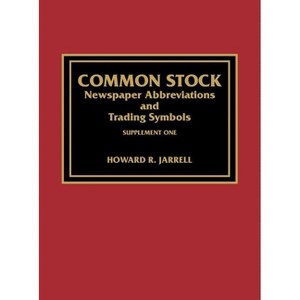 Common Stock Newspaper Abbreviations and Trading Symbols, Supplement One - by  Howard R Jarrell (Hardcover) - 1 of 1