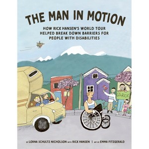 The Man in Motion - by  Lorna Schultz Nicholson & Rick Hansen (Hardcover) - 1 of 1