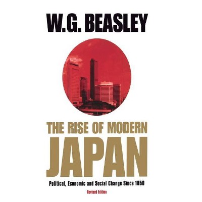 The Rise of Modern Japan, 3rd Edition - by  W G Beasley (Paperback)