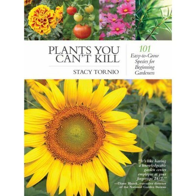 Plants You Can't Kill - by  Stacy Tornio (Paperback)