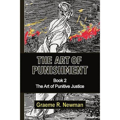 The Art of Punishment - by  Graeme Newman (Paperback)