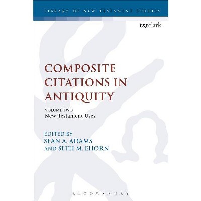 Composite Citations in Antiquity - (Library of New Testament Studies) by  Sean A Adams & Chris Keith & Seth M Ehorn (Hardcover)