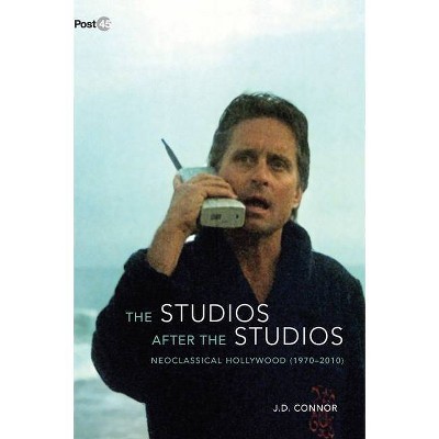 The Studios After the Studios - (Post*45) by  J D Connor (Hardcover)