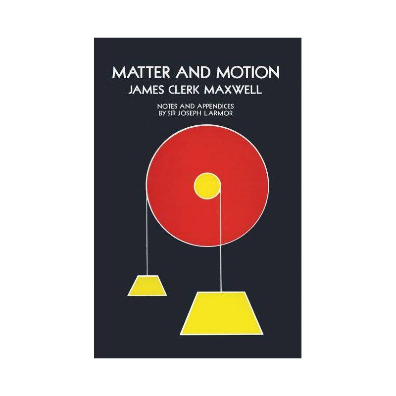 Matter and Motion - (Dover Books on Physics) by  James Clerk Maxwell & Physics (Paperback), 1 of 2