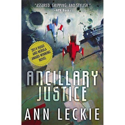 Ancillary Justice - (Imperial Radch) by  Ann Leckie (Paperback)