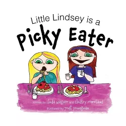 Little Lindsey is a Picky Eater - by  Linda Wagner & Lindsey Moreland (Hardcover)