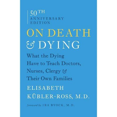 On Death & Dying - by  Elisabeth Kübler-Ross (Paperback)