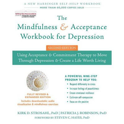 The Mindfulness and Acceptance Workbook for Depression - 2nd Edition by  Kirk D Strosahl & Patricia J Robinson (Paperback)