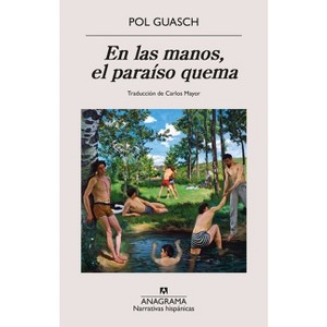 En Las Manos, El Paraíso Quema - by  Pol Guasch (Paperback) - 1 of 1