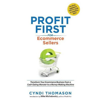 Profit First for Ecommerce Sellers - by  Cyndi Thomason (Paperback)