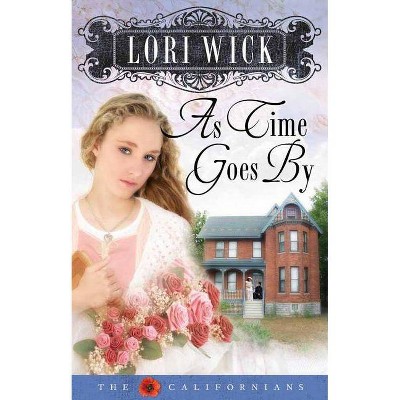 As Time Goes by - (Californians (Paperback)) by  Lori Wick (Paperback)