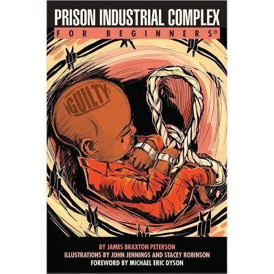 Prison Industrial Complex for Beginners - (For Beginners (For Beginners)) by  James Braxton Peterson (Paperback)