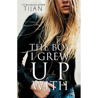 The Boy I Grew Up With - by  Tijan (Paperback)