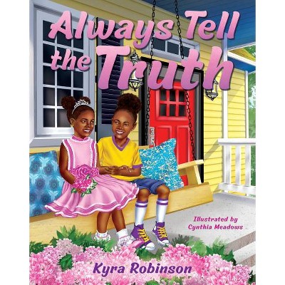 Always Tell the Truth - by  Kyra Robinson (Hardcover)