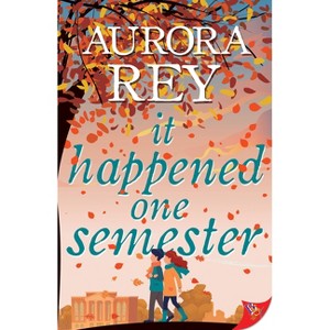 It Happened One Semester - by  Aurora Rey (Paperback) - 1 of 1