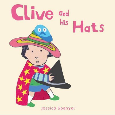 Clive and His Hats - (All about Clive) by  Jessica Spanyol (Board Book)