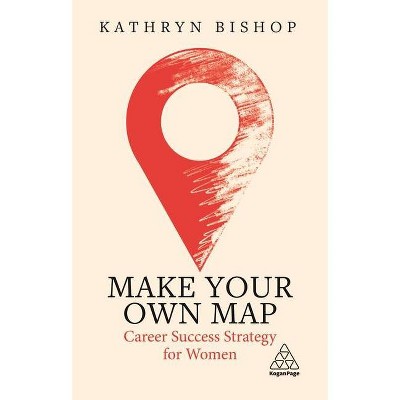 Make Your Own Map - by  Kathryn Bishop (Paperback)