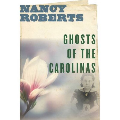 Ghosts of the Carolinas - by  Nancy Roberts (Paperback)