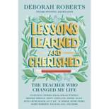 Lessons Learned and Cherished - by Deborah Roberts (Hardcover)