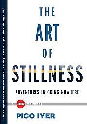 The Art of Stillness - (Ted Books) by  Pico Iyer (Hardcover)