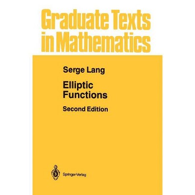 Elliptic Functions - (Graduate Texts in Mathematics) 2nd Edition by  Serge Lang (Paperback)