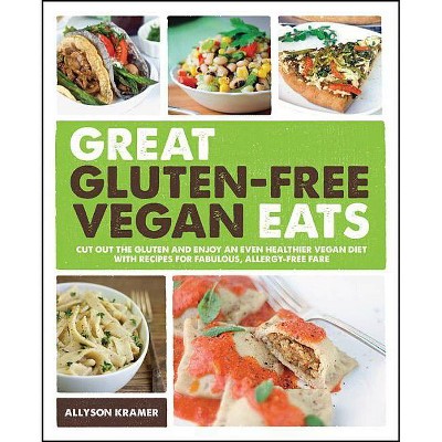 Great Gluten-Free Vegan Eats - by  Allyson Kramer (Paperback)