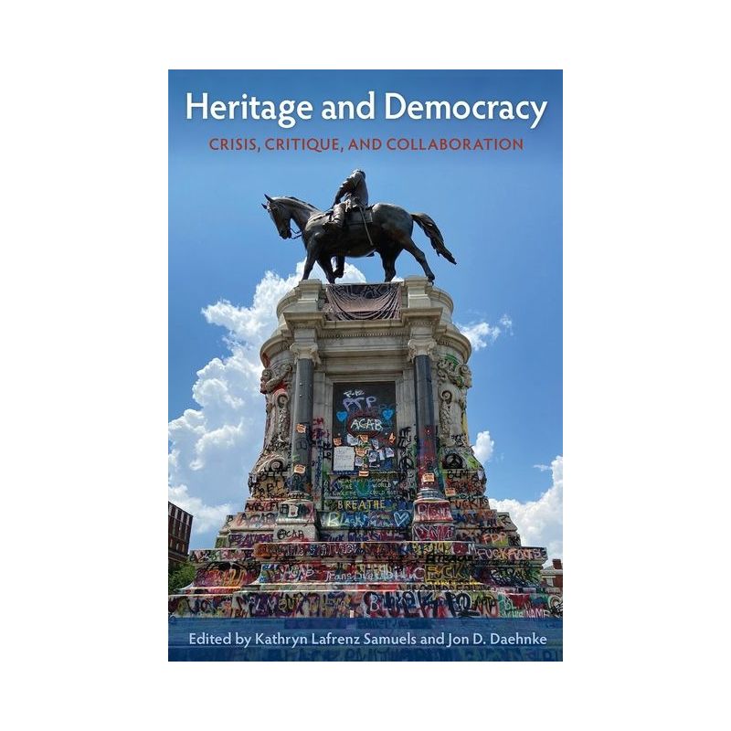 Heritage and Democracy - (Cultural Heritage Studies) by  Kathryn Lafrenz Samuels & Jon D Daehnke (Hardcover), 1 of 2