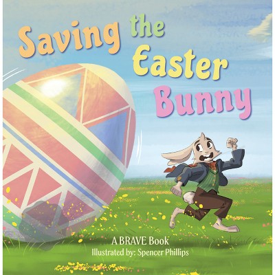 Saving the Easter Bunny - by  Brave Books (Paperback)