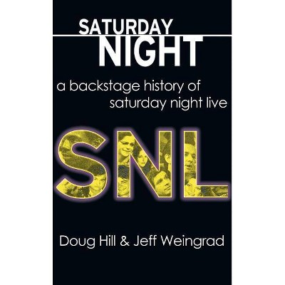 Saturday Night - by  Doug Hill & Jeff Weingrad (Hardcover)