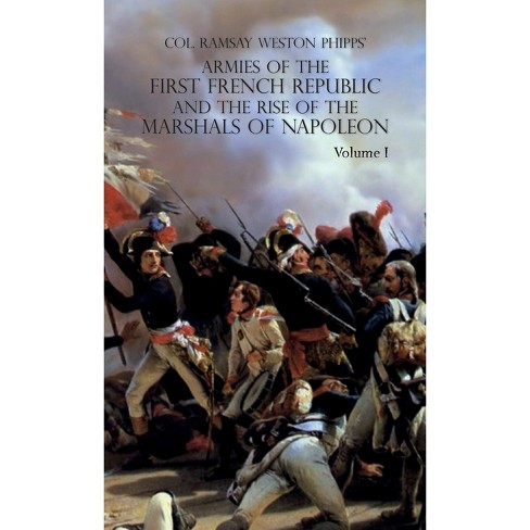 Armies of the First French Republic and the Rise of the Marshals of Napoleon I - by  Ramsay Weston Phipps (Hardcover) - image 1 of 1