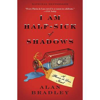 I Am Half-Sick of Shadows - (Flavia de Luce) by  Alan Bradley (Paperback)