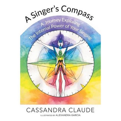 A Singer's Compass - by  Cassandra Claude (Paperback)